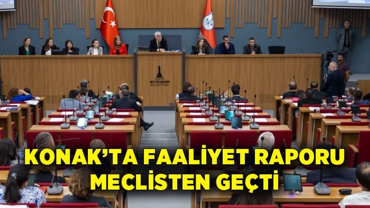 Konak Belediyesi 2023 faaliyet raporu meclisten geçti