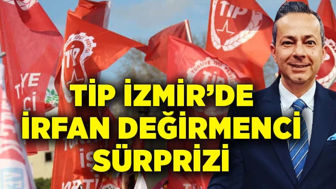 TİP'in İzmir milletvekili aday listesi belli oldu