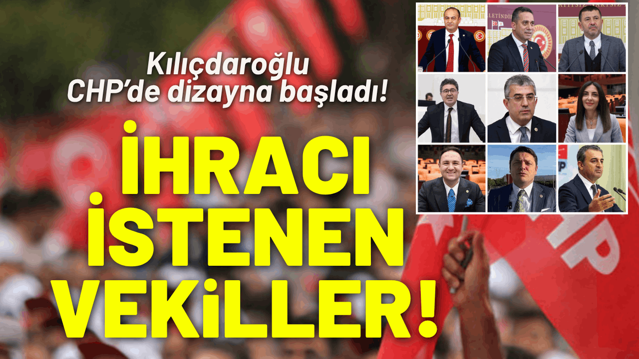 İşte CHP'den ihracı istenen vekiller!