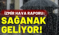 İzmir'in yeni hafta raporu: Sağanak geliyor!