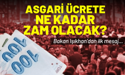 Asgari ücrete ne kadar zam olacak? Bakan Işıkhan açıkladı...