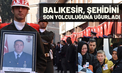 Balıkesir, şehidini son yolculuğuna uğurladı