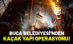 Buca Belediyesi'nden kaçak yapı operasyonu!