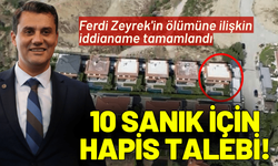 Ferdi Zeyrek'in ölümüne ilişkin, 10 sanık için hapis talebi!