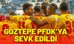 Göztepe PFDK’ya sevk edildi