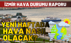 İzmir hava durumu: Yeni haftada hava nasıl olacak?