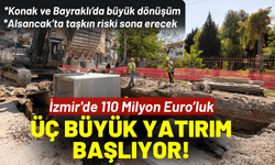 İzmir'de 110 Milyon Euro’luk üç büyük yatırım başlıyor