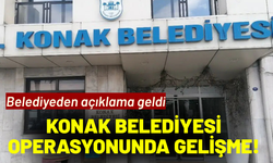 Konak Belediyesi operasyonunda gelişme! Belediyeden açıklama geldi