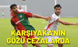 Karşıyaka'nın gözü cezalarda