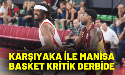 Karşıyaka ile Manisa Basket kritik derbide