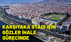 Karşıyaka Stadı için gözler ihale sürecinde