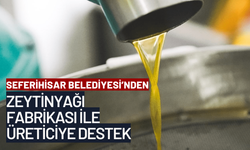 Seferihisar'da Zeytinyağı Fabrikası ile üreticiye destek