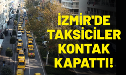 İzmir'de taksiciler kontak kapattı!