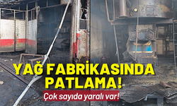 Yağ fabrikasında patlama: Çok sayıda yaralı var!