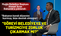 Başkan Aras'tan Bakanlık'a yüklendi: Görevi belediyeye ve turizmciye zorluk çıkarmak mı?