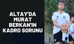 Altay'da Murat Berkan'ın kadro sorunu