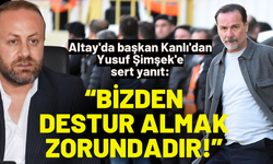 Altay'da başkan Kanlı'dan Yusuf Şimşek'e sert yanıt: Bizden destur almak zorundadır!