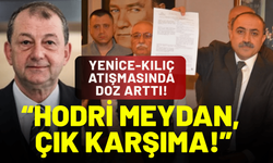 Yenice-Kılıç atışmasında doz arttı: Hodri meydan, çık karşıma!