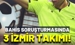 Bahis soruşturmasında 3 İzmir takımı!