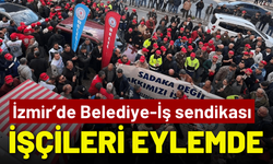 İzmir’de Belediye-İş sendikası işçileri eylemde