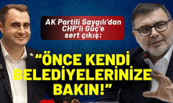 AK Partili Saygılı'dan CHP’li Güç’e sert çıkış: Önce kendi belediyelerinize bakın!