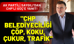 AK Partili Saygılı’dan CHP’li Güç’e saha yanıtı!