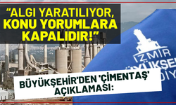 Büyükşehir'den 'Çimentaş' açıklaması: Algı yaratılıyor, konu yorumlara kapalıdır!
