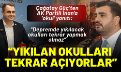 Çağatay Güç'ten AK Partili İnan'a eleştiri: Yıkılan okulları tekrar açıyorlar!