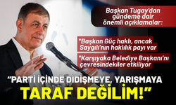 Başkan Tugay'dan önemli açıklamalar: Parti içinde didişmeye taraf değilim!