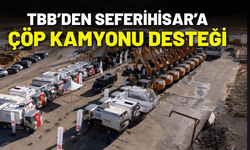 TBB’den Seferihisar Belediyesi’ne çöp kamyonu desteği