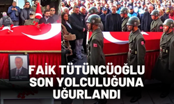 Faik Tütüncüoğlu son yolculuğuna uğurlandı