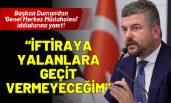 Başkan Duman'dan 'Genel Merkez Müdahalesi' iddialarına yanıt!