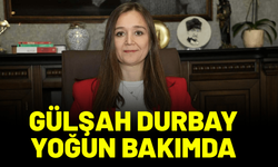 Şehzadeler Belediye Başkanı Gülşah Durbay yoğun bakımda