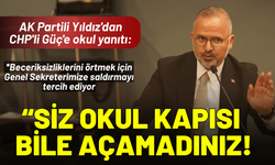 AK Partili Yıldız'dan CHP'li Güç'e okul yanıtı: Siz okul kapısı bile açamadınız!