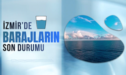 İzmir'de barajların son durumu