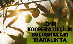 İzmir Kooperatifçilik Buluşmaları 19 Aralık'ta