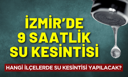 İzmir'de 9 saatlik su kesintisi... 23 Aralık Salı hangi ilçelerde su kesintisi yapılacak?
