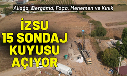 İZSU 15 sondaj kuyusu açıyor