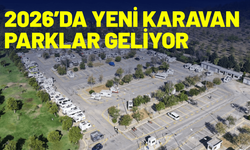 2026’da yeni karavan parklar geliyor
