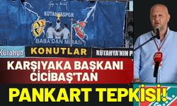 Karşıyaka Başkanı Cicibaş'tan pankart tepkisi!