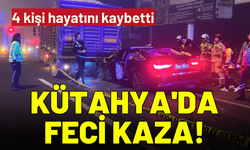 Kütahya'da feci kaza! 4 kişi hayatını kaybetti