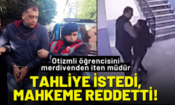 Otizmli öğrencisini iten müdür tahliye istedi, mahkeme reddetti!