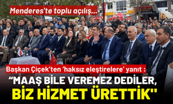 Menderes'te toplu açılış... Başkan Çiçek: "Maaş bile veremez dediler, 20 ayda hizmet ürettik"