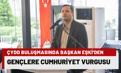 ÇYDD buluşmasında Başkan Eşki'den, gençlere Cumhuriyet vurgusu