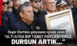 Özgür Özel'den gözyaşları içinde veda: Altı ayda bir tabut paylaşıyoruz, dursun artık...