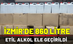 İzmir'de 860 litre etil alkol ele geçirildi