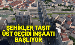 Şemikler Taşıt Üst Geçidi inşaatı başlıyor