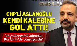 CHP'li Aslanoğlu, kendi kalesine gol attı!