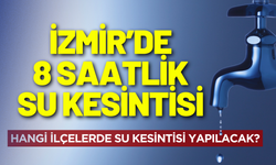 İzmir su kesintisi... 17 Aralık Çarşamba hangi ilçelerde su kesintisi yapılacak?
