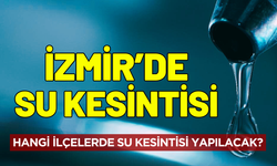 İzmir su kesintisi... 4 Ocak Pazar hangi ilçelerde su kesintisi yapılacak?